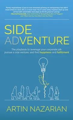 Aventure parallèle : Le manuel pour tirer parti de votre emploi en entreprise, poursuivre une activité parallèle et trouver le bonheur et l'épanouissement. - Side Adventure: The playbook to leverage your corporate job, pursue a side venture, and find happiness and fulfillment.