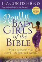 Les très mauvaises filles de la Bible : D'autres leçons tirées de femmes moins que parfaites - Really Bad Girls of the Bible: More Lessons from Less-Than-Perfect Women