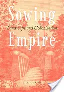 Semer l'empire - Paysage et colonisation - Sowing Empire - Landscape And Colonization