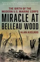 Miracle au Bois Belleau : la naissance du corps des Marines américain moderne - Miracle at Belleau Wood: The Birth of the Modern U.S. Marine Corps