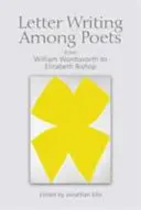 L'art épistolaire chez les poètes : De William Wordsworth à Elizabeth Bishop - Letter Writing Among Poets: From William Wordsworth to Elizabeth Bishop