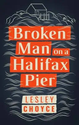Un homme brisé sur une jetée d'Halifax - Broken Man on a Halifax Pier