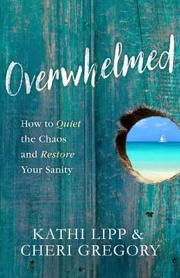 Débordé : Comment calmer le chaos et retrouver sa santé mentale - Overwhelmed: How to Quiet the Chaos and Restore Your Sanity