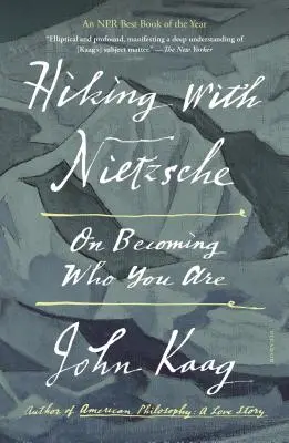 Randonner avec Nietzsche : Devenir ce que l'on est - Hiking with Nietzsche: On Becoming Who You Are