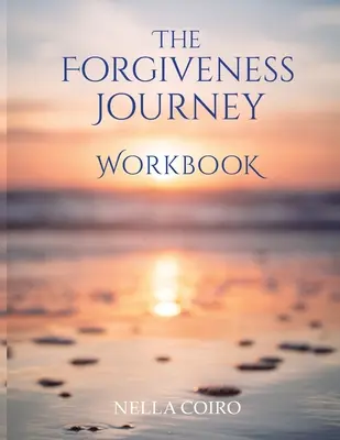 Le cahier d'exercices du voyage du pardon - The Forgiveness Journey Workbook