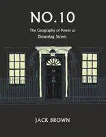 N° 10 : La géographie du pouvoir à Downing Street - No. 10: The Geography of Power at Downing Street