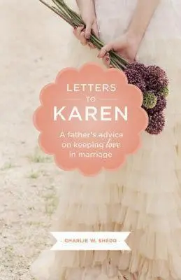 Lettres à Karen : les conseils d'un père pour préserver l'amour dans le mariage - Letters to Karen: A Father's Advice on Keeping Love in Marriage