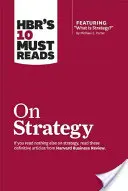 Hbr's 10 Must Reads on Strategy (Including Featured Article what Is Strategy ?«  by Michael E. Porter) » (en anglais) - Hbr's 10 Must Reads on Strategy (Including Featured Article what Is Strategy?