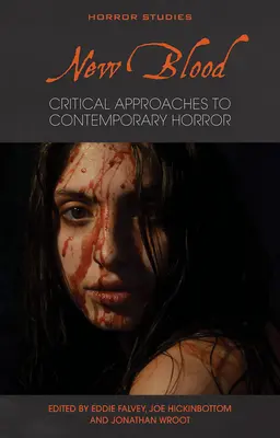 New Blood : Approches critiques de l'horreur contemporaine - New Blood: Critical Approaches to Contemporary Horror