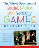 Tout le spectre des jeux sociaux, moteurs et sensoriels : Utiliser l'amour naturel de chaque enfant pour le jeu afin d'améliorer les compétences clés et de promouvoir l'inclusion - The Whole Spectrum of Social, Motor and Sensory Games: Using Every Child's Natural Love of Play to Enhance Key Skills and Promote Inclusion