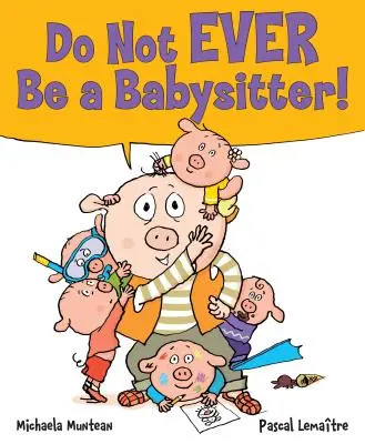 Ne soyez JAMAIS une baby-sitter ! - Do Not EVER Be a Babysitter!