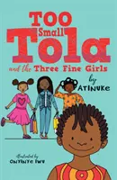 Too Small Tola et les trois belles filles - Too Small Tola and the Three Fine Girls