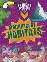 Science extrême : Habitats magnifiques - Extreme Science: Magnificent Habitats