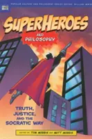 Super-héros et philosophie : Vérité, justice et voie socratique - Superheroes and Philosophy: Truth, Justice, and the Socratic Way