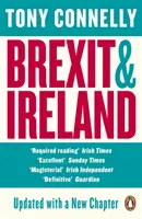 Brexit et Irlande - Les dangers, les opportunités et l'histoire de la réponse irlandaise - Brexit and Ireland - The Dangers, the Opportunities, and the Inside Story of the Irish Response