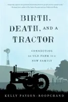 Naissance, mort et tracteur : Relier une vieille ferme à une nouvelle famille - Birth, Death, and a Tractor: Connecting an Old Farm to a New Family