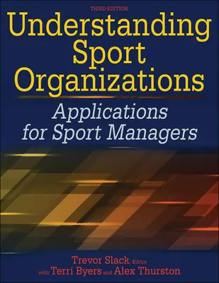 Comprendre les organisations sportives : Applications pour les managers du sport - Understanding Sport Organizations: Applications for Sport Managers
