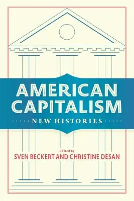 Le capitalisme américain : Nouvelles histoires - American Capitalism: New Histories