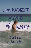 Worst Kind of Want - Une histoire sombre et captivante de romance interdite sous le soleil d'Italie - Worst Kind of Want - A darkly compelling story of forbidden romance set under the Italian sun