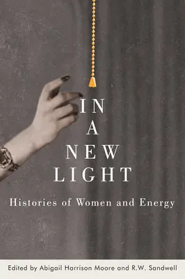 Sous un nouveau jour : Histoires de femmes et d'énergie - In a New Light: Histories of Women and Energy