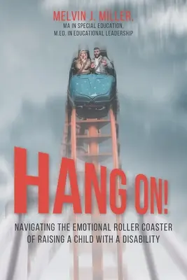 ACCROCHEZ-VOUS&nbsp;! Élever un enfant handicapé, c'est s'attendre à des montagnes russes émotionnelles. - HANG ON! Navigating the Emotional Roller Coaster of Raising a Child with a Disability