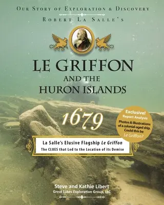 Le Griffon et les îles Huron - 1679 : Notre histoire d'exploration et de découverte - Le Griffon and the Huron Islands - 1679: Our Story of Exploration & Discovery