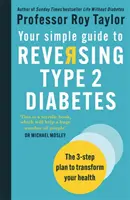 Your Simple Guide to Reversing Type 2 Diabetes - Le plan en 3 étapes pour transformer votre santé - Your Simple Guide to Reversing Type 2 Diabetes - The 3-step plan to transform your health