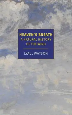 Le souffle du ciel : Une histoire naturelle du vent - Heaven's Breath: A Natural History of the Wind