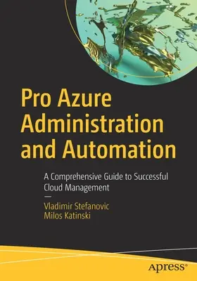 Pro Azure Administration and Automation : Un guide complet pour une gestion réussie de l'informatique en nuage - Pro Azure Administration and Automation: A Comprehensive Guide to Successful Cloud Management