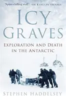 Icy Graves : Exploration et mort en Antarctique - Icy Graves: Exploration and Death in the Antarctic