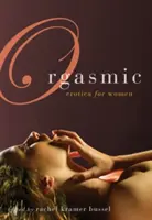 Orgasmic : Erotica pour femmes - Orgasmic: Erotica for Women