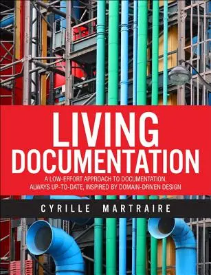 Documentation vivante : Le partage continu des connaissances par la conception - Living Documentation: Continuous Knowledge Sharing by Design