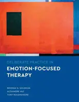 Pratique délibérée de la thérapie centrée sur les émotions - Deliberate Practice in Emotion-Focused Therapy