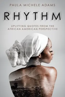 Rythme : Citations édifiantes du point de vue afro-américain - Rhythm: Uplifting Quotes from the African American Perspective