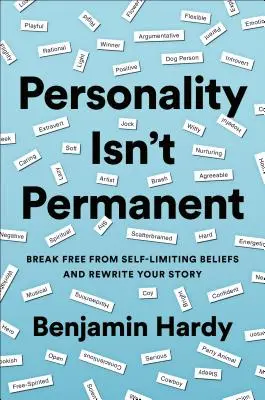 La personnalité n'est pas permanente : Se libérer des croyances auto-limitantes et réécrire son histoire - Personality Isn't Permanent: Break Free from Self-Limiting Beliefs and Rewrite Your Story