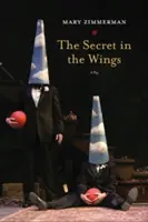 Le secret dans les ailes : Une pièce de théâtre - The Secret in the Wings: A Play