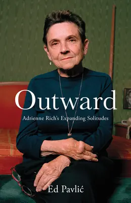 Vers l'extérieur : Les solitudes en expansion d'Adrienne Rich - Outward: Adrienne Rich's Expanding Solitudes