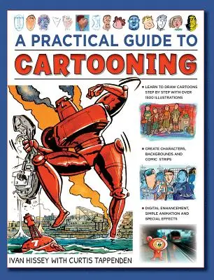 Guide pratique de la caricature : Apprendre à dessiner des caricatures avec 1500 illustrations - A Practical Guide to Cartooning: Learn to Draw Cartoons with 1500 Illustrations