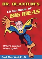 Le petit livre des grandes idées du Dr Quantum : Quand la science rencontre l'esprit - Dr. Quantum's Little Book of Big Ideas: Where Science Meets Spirit