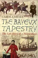 La Tapisserie de Bayeux : L'histoire d'un chef-d'œuvre - The Bayeux Tapestry: The Life Story of a Masterpiece