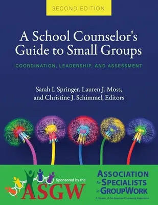 Guide du conseiller scolaire pour les petits groupes : Coordination, leadership et évaluation - A School Counselor's Guide to Small Groups: Coordination, Leadership, and Assessment