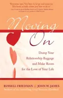 Aller de l'avant : Se débarrasser de son bagage relationnel et faire de la place à l'amour de sa vie - Moving on: Dump Your Relationship Baggage and Make Room for the Love of Your Life