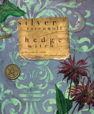 Hedgewitch : Sortilèges, artisanat et rituels pour la magie naturelle - Hedgewitch: Spells, Crafts & Rituals for Natural Magick
