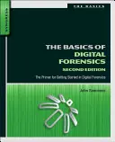 Les bases de la criminalistique numérique : Les bases de la criminalistique numérique : L'abécédaire des débuts en criminalistique numérique - The Basics of Digital Forensics: The Primer for Getting Started in Digital Forensics