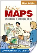 Faire des cartes, troisième édition : Un guide visuel de la conception de cartes pour les SIG - Making Maps, Third Edition: A Visual Guide to Map Design for GIS