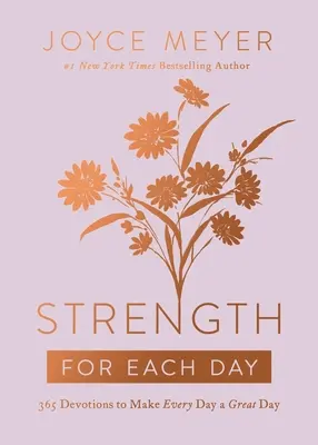 La force de chaque jour : 365 Devotions pour faire de chaque jour un grand jour - Strength for Each Day: 365 Devotions to Make Every Day a Great Day