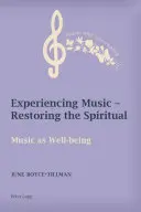 Expérimenter la musique - restaurer le spirituel : la musique comme bien-être - Experiencing Music - Restoring the Spiritual: Music as Well-Being