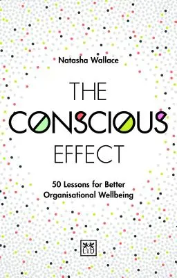 L'effet conscient : 50 leçons pour un meilleur bien-être organisationnel - The Conscious Effect: 50 Lessons for Better Organizational Wellbeing