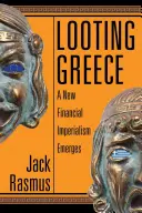 Le pillage de la Grèce : Un nouvel impérialisme financier émerge - Looting Greece: A New Financial Imperialism Emerges