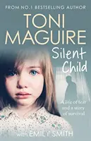 Silent Child (L'enfant silencieux) - Toni Maguire, auteur d'un best-seller, nous livre une nouvelle histoire vraie d'abus et de survie. - Silent Child - From no.1 bestseller Toni Maguire comes a new true story of abuse and survival